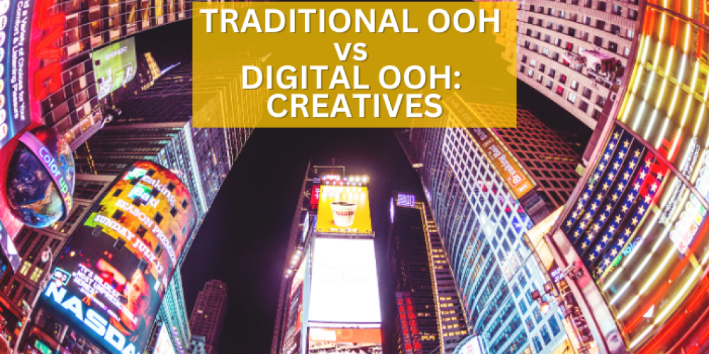 Crafting Compelling Creatives: Traditional Out-of-Home (OOH) vs. Digital